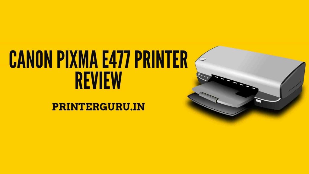 Canon Pixma E477 Printer Review