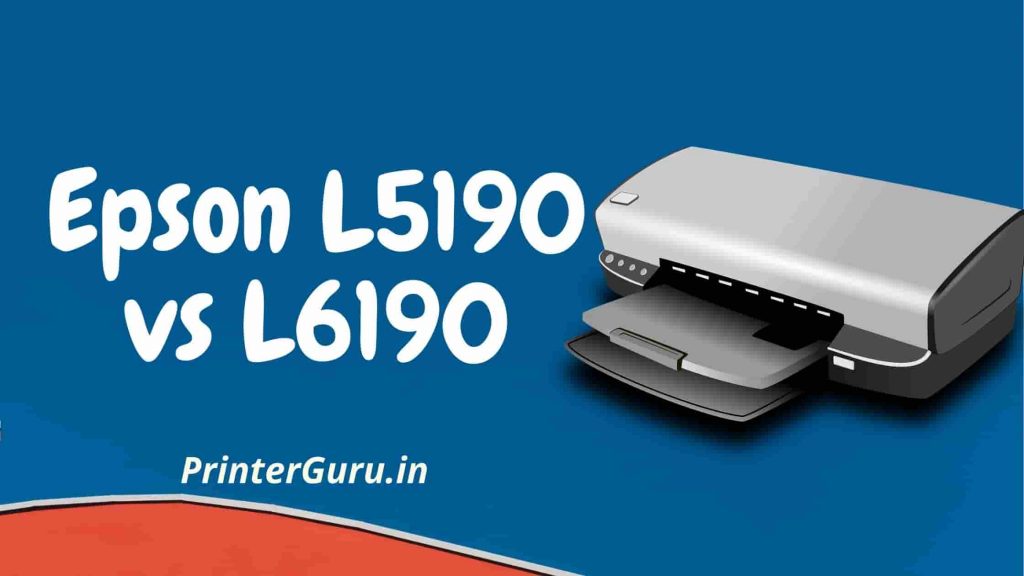 Epson L5190 vs L6190