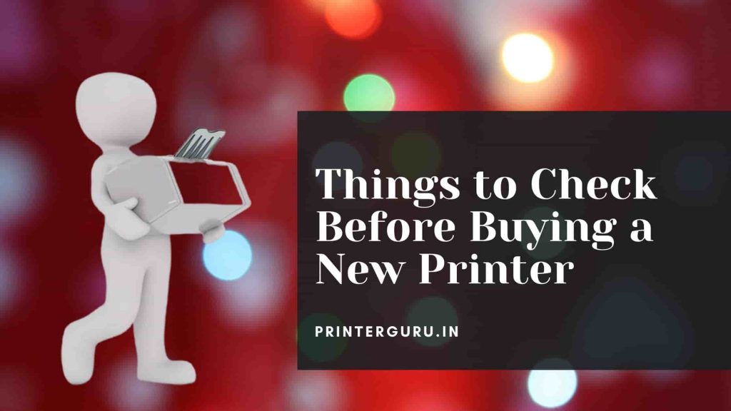 Things to Check Before Buying a New Printer