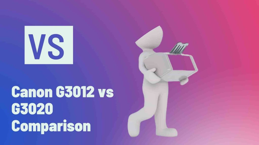 Canon G3012 vs G3020